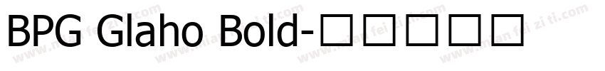 BPG Glaho Bold字体转换